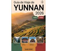 Guía de viaje de Yunnan 2026: Experimente Kunming, Dali, Lijiang, Shangri-La y Xishuangbanna con las principales atracciones, pueblos escondidos, ... para familias, parejas y viajeros solo