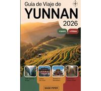 Guía de viaje de Yunnan 2026: Experimente Kunming, Dali, Lijiang, Shangri-La y Xishuangbanna con las principales atracciones, pueblos escondidos, ... para familias, parejas y viajeros solo