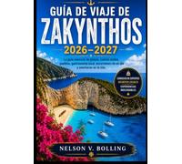 GUÍA DE VIAJE DE ZAKYNTHOS 2026-2027: La guía esencial de playas, cuevas azules, pueblos, gastronomía local, excursiones de un día y aventuras en la isla.