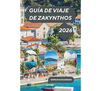 GUÍA DE VIAJE DE ZAKYNTHOS 2026: Una radiante isla griega donde bahías turquesas, imponentes acantilados blancos, historia viva y cálidas ciudades ... se unen en el alma de la Europa mediterránea.