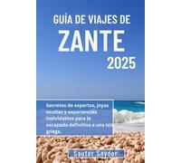 GUÍA DE VIAJE DE ZANTE 2025: Secretos de expertos, joyas ocultas y experiencias inolvidables para la escapada definitiva a una isla griega.
