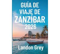 Guía de viaje de Zanzíbar 2026: Aventuras más allá de las playas, la cultura, las costas y los rincones tranquilos