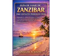 GUÍA DE VIAJE DE ZANZÍBAR PARA VISITANTES PRIMERIZOS 2026: Descubre la cultura, las playas, la historia y las experiencias inolvidables de Zanzíbar ... guía clara diseñada para viajeros primerizos.