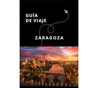 Guía de Viaje de Zaragoza (Guías Esencia Nómada)