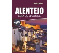 Guía de viaje del Alentejo 2025: Explora pueblos históricos, atracciones imprescindibles, gastronomía local, itinerarios detallados y experiencias auténticas de viaje en el sur de Portugal