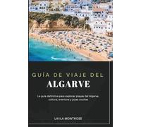 GUÍA DE VIAJE DEL ALGARVE 2026: La guía definitiva para explorar playas del Algarve, cultura, aventura y joyas ocultas