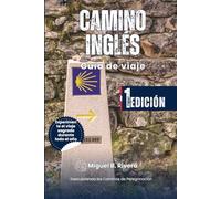 Guía de viaje del Camino Inglés: Descubriendo las rutas de peregrinación de Ferrol a Bruma a pie (2 rutas en 1)