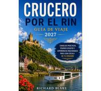 Guía de viaje del crucero por el Rin 2027: Guía completa de excursiones, ciudades históricas, cultura, gastronomía, planificación del viaje y consejos para disfrutar del Rin sin estrés