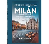 Guía De Viaje Del Dr. Joe Para Milán 2025-2026: Los 50 Destinos Más Emblemáticos Y Cosas Que Hacer Como Turista