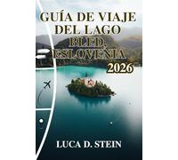 GUÍA DE VIAJE DEL LAGO BLED, ESLOVENIA 2026: ¡Explorando el destino alpino más mágico de Europa!