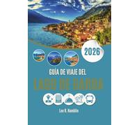 GUÍA DE VIAJE DEL LAGO DE GARDA 2026: Donde el aire alpino se encuentra con las costas soleadas