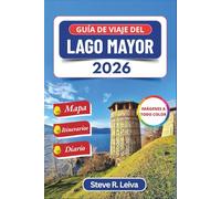Guía de viaje del Lago Mayor 2026 (A todo color): Descubre las islas barrocas, los pueblos pesqueros y los valles alpinos de Italia con consejos ... un diario (Guía del viajero a todo color)