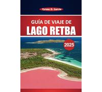 Guía de viaje del lago Retba 2025: Descubra el Lago Rosa de Senegal, la recolección de sal, las atracciones imperdibles, las actividades y las aventuras flotantes cerca de Dakar