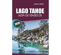 Guía de viaje del lago Tahoe 2026: Tu manual esencial para explorar playas, senderos panorámicos, aventuras al aire libre, gastronomía y actividades durante todo el año en la región de Sierra Nevada