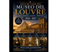 GUÍA DE VIAJE DEL MUSEO DEL LOUVRE 2026 - 2027: Una guía completa para quienes visitan por primera vez el museo de arte más visitado del mundo, con ... Alada de Samotracia, las Joyas de la Corona