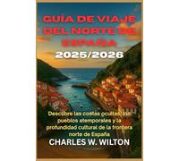Guía de viaje del norte de España 2025/2026: Descubre las costas ocultas, los pueblos atemporales y la profundidad cultural de la frontera norte de España
