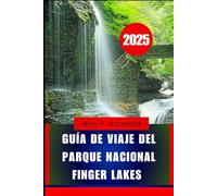 Guía De Viaje Del Parque Nacional Finger Lakes 2025: Explora senderos, cascadas, vida silvestre y atracciones locales en el norte del estado de Nueva York