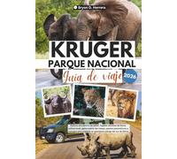 Guía de viaje del Parque Nacional Kruger 2026: Explora encuentros de safari, lugares secretos de fauna, cultura local, gastronomía del campo, paseos ... la naturaleza salvaje del sur de África
