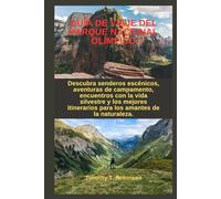 GUÍA DE VIAJE DEL PARQUE NACIONAL OLÍMPICO: Descubra senderos escénicos, aventuras de campamento, encuentros con la vida silvestre y los mejores itinerarios para los amantes de la naturaleza.
