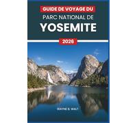 Guía de viaje del Parque Nacional Yosemite 2026: Senderismo, cascadas, acampada, alojamiento, fauna, fotografía y consejos de temporada para viajeros solitarios, parejas y familias.