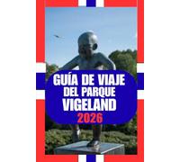 GUÍA DE VIAJE DEL PARQUE VIGELAND: Una guía práctica y cultural del emblemático Parque de Esculturas de Oslo: arte, naturaleza, vida local y consejos para viajar con inteligencia en 2026.