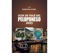 GUÍA DE VIAJE DEL PELOPONESO 2025: Explora las joyas ocultas, las ruinas antiguas y las playas vírgenes de Grecia