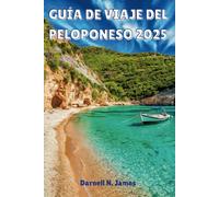 GUÍA DE VIAJE DEL PELOPONESO 2025: Tu escapada a ruinas antiguas, hermosas playas y gemas ocultas