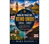Guía de viaje del Reino Unido 2026 - 2027: Un viaje, cuatro naciones: descubre Inglaterra, Escocia, Gales e Irlanda del Norte fuera de los caminos trillados