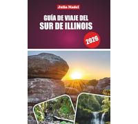 GUÍA DE VIAJE DEL SUR DE ILLINOIS 2026: Explore el Bosque Nacional Shawnee, las cuevas pintorescas, los sitios históricos, el encanto de un pueblo pequeño y las escapadas al aire libre
