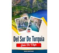 GUÍA DE VIAJE DEL SUR DE TURQUÍA 2026: Descubre joyas ocultas, monumentos históricos, consejos de viaje y experiencias vacacionales inolvidables