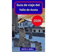 Guía de viaje del Valle de Aosta 2026: Navegue con confianza por los paisajes alpinos de Italia