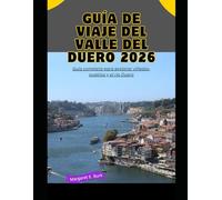 Guía de viaje del valle del Duero 2026: Guía completa para explorar viñedos, pueblos y el río Duero (WorldSmart Travel Guide Series 2026)