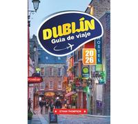 GUÍA DE VIAJE DUBLÍN 2026: Descubre animados pubs, una rica historia literaria y el cálido corazón de la capital de Irlanda