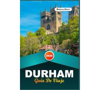 GUÍA DE VIAJE DURHAM 2026: Descubra la ciudad medieval de Inglaterra con la catedral de Durham, vistas al castillo, paseos por el río, pubs escondidos y consejos de viaje.