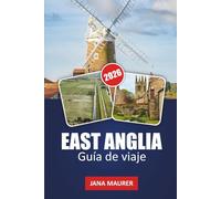 GUÍA DE VIAJE EAST ANGLIA 2026: Norfolk Broads, Suffolk Coast y Cambridge - Pueblos pintorescos, paseos costeros y itinerarios inteligentes de 3 a 7 días