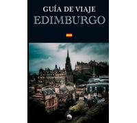 Guía de Viaje: Edimburgo (En Español) (Guías del Mundo)