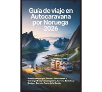 Guía de Viaje en Autocaravana por Noruega 2026: Rutas Escénicas por Fiordos, Islas Lofoten y Geirangerfjord, Camping Libre, Auroras Boreales y Destinos Secretos Fuera de lo Común