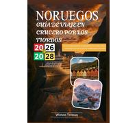 GUÍA DE VIAJE EN CRUCERO POR LOS FIORDOS NORUEGOS 2026-2028: Un recurso para planificar un viaje perfecto con consejos, trucos y conocimientos para que su viaje sea verdaderamente inolvidable.