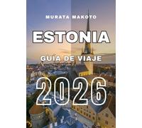 Guía de viaje Estonia 2026: Una guía para viajeros sobre naturaleza, cultura y lugares escondidos (Estonia Travel Guide 2026 Seriese)
