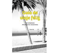 Guía de viaje feliz: Así empiezan mis mejores vacaciones