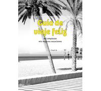 Guía de viaje feliz: Así empiezan mis mejores vacaciones