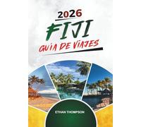 GUÍA DE VIAJE FIJI 2026: Arrecifes de coral, resorts isleños, Nadi y Suva, aventuras de snorkel y cultura de Fiji