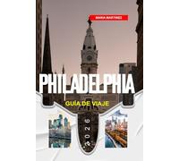 GUÍA DE VIAJE FILADELFIA 2026: Descubre joyas ocultas, monumentos históricos, consejos de viaje y experiencias vacacionales inolvidables