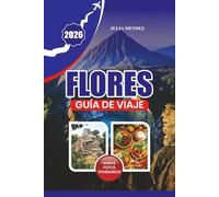 GUÍA DE VIAJE FLORES 2026: Desde playas prístinas y coloridos arrecifes de coral hasta aldeas remotas de las tierras altas llenas de tradición y encanto.