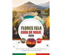 GUÍA DE VIAJE FLORES ISLA 2026: Aventura, cultura y viajes de isla en isla por Flores, Indonesia, con consejos prácticos y joyas locales ocultas