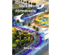 Guía de viaje Formentera 2026: Una escapada tranquila a una isla del mar Balear, en España