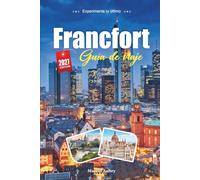 GUÍA DE VIAJE FRANKFURT 2027: Guía del viajero a Mainhattan, el casco antiguo y una ciudad alemana que lo tiene todo en silencio