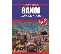 GUÍA DE VIAJE GANGI 2027: Explora lugares emblemáticos, tesoros locales, excursiones de un día, itinerarios, lugares para comer y consejos de viaje para personas con experiencia