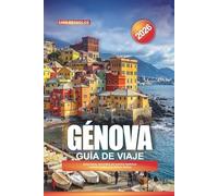 GUÍA DE VIAJE GÉNOVA 2026: Atracciones, recorridos por puertos históricos y gemas ocultas en la Riviera italiana