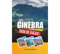 GUÍA DE VIAJE GINEBRA 2026: Vistas al lago de Ginebra, encanto del casco antiguo, monumentos internacionales, excursiones alpinas de un día y elegancia suiza